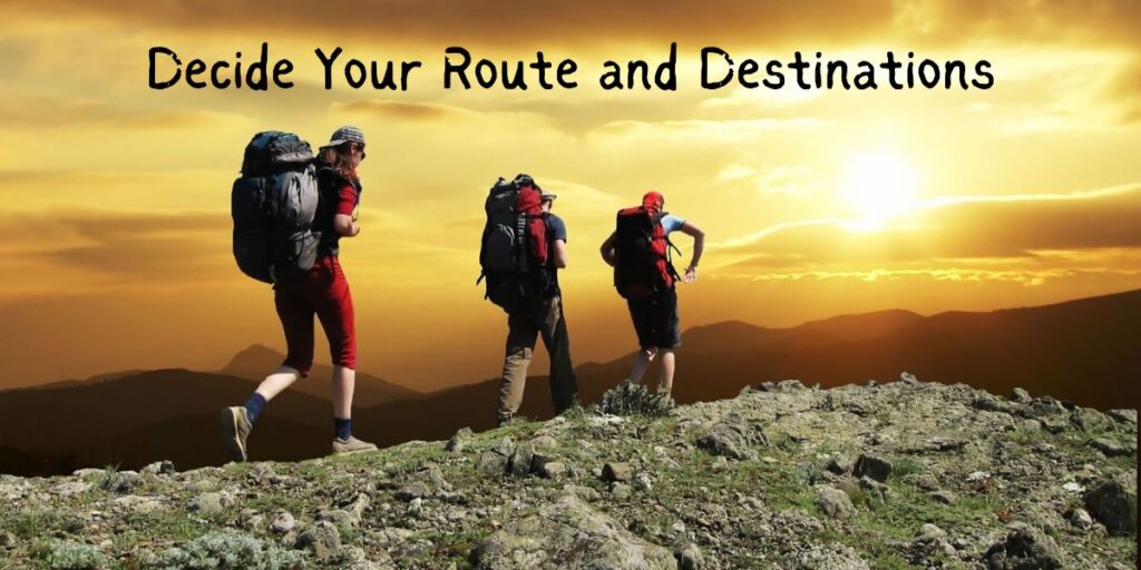 Decide Your Route and Destinations